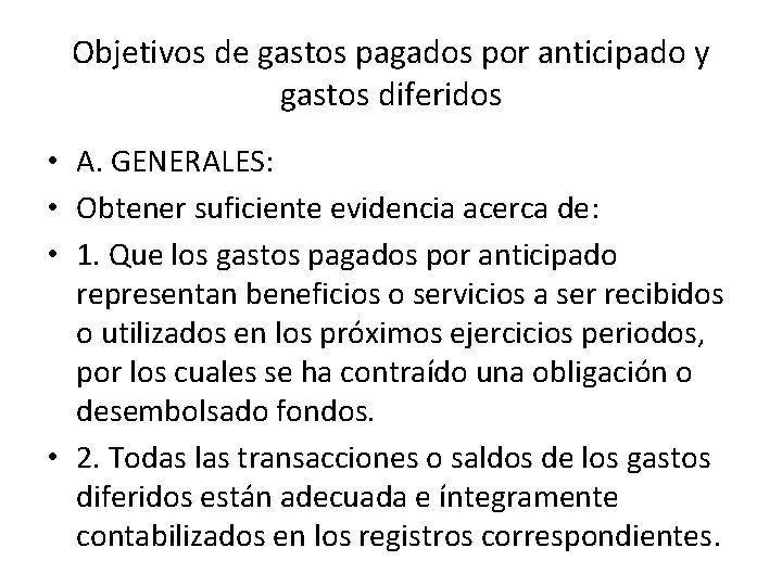 Objetivos de gastos pagados por anticipado y gastos diferidos • A. GENERALES: • Obtener