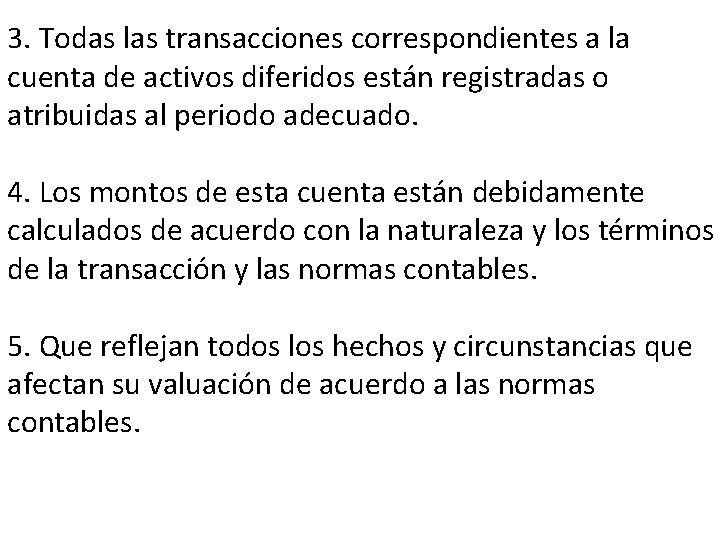 3. Todas las transacciones correspondientes a la cuenta de activos diferidos están registradas o