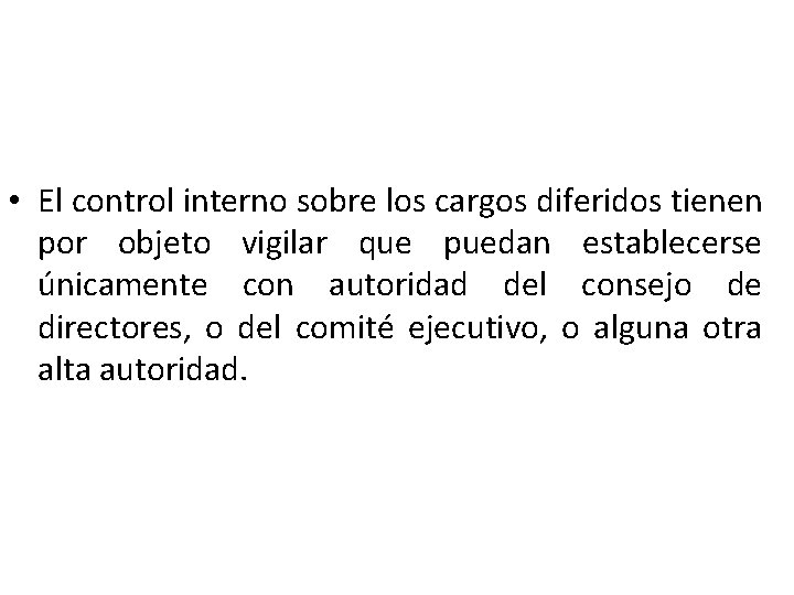  • El control interno sobre los cargos diferidos tienen por objeto vigilar que