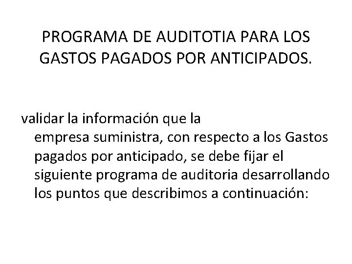 PROGRAMA DE AUDITOTIA PARA LOS GASTOS PAGADOS POR ANTICIPADOS. validar la información que la