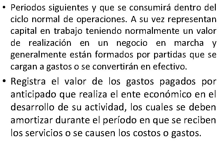  • Periodos siguientes y que se consumirá dentro del ciclo normal de operaciones.