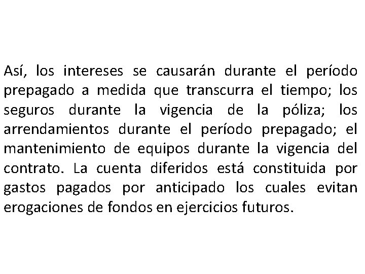 Así, los intereses se causarán durante el período prepagado a medida que transcurra el