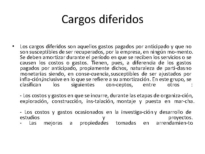 Cargos diferidos • Los cargos diferidos son aquellos gastos pagados por anticipado y que