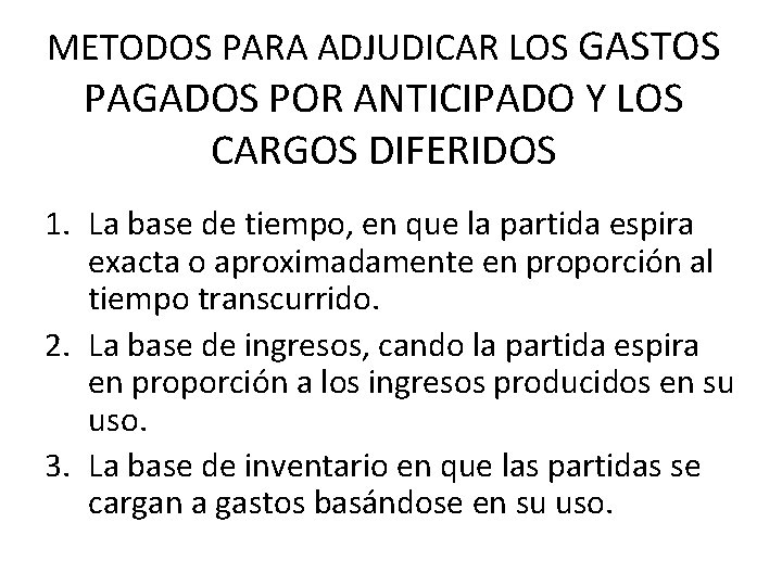 METODOS PARA ADJUDICAR LOS GASTOS PAGADOS POR ANTICIPADO Y LOS CARGOS DIFERIDOS 1. La