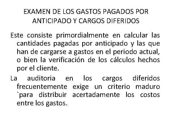 EXAMEN DE LOS GASTOS PAGADOS POR ANTICIPADO Y CARGOS DIFERIDOS Este consiste primordialmente en