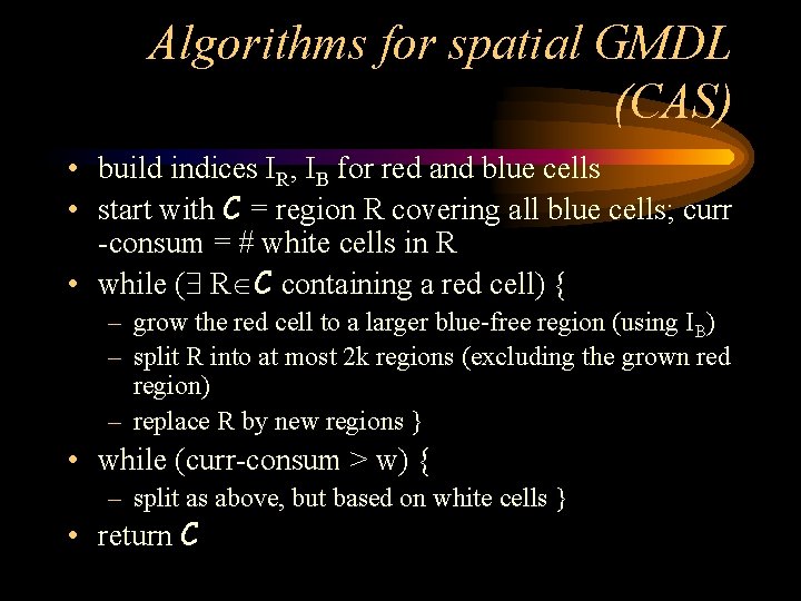 Algorithms for spatial GMDL (CAS) • build indices IR, IB for red and blue