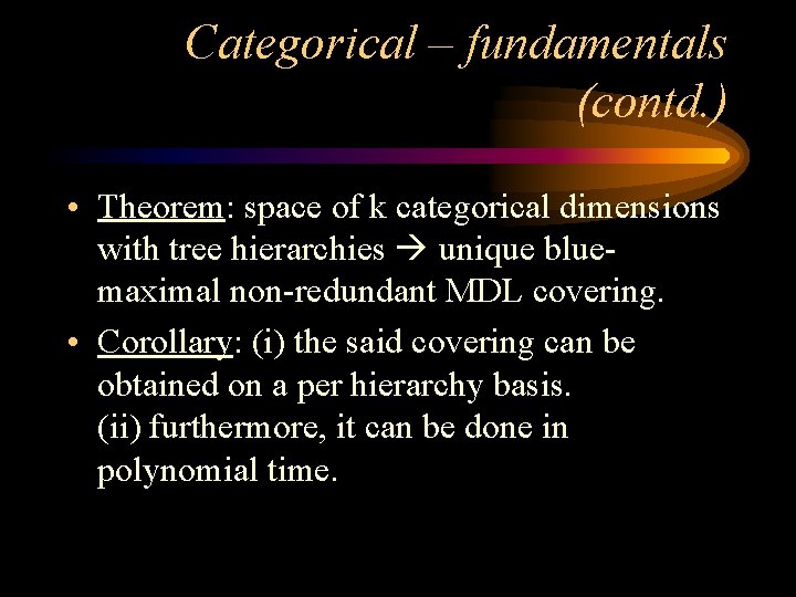 Categorical – fundamentals (contd. ) • Theorem: space of k categorical dimensions with tree