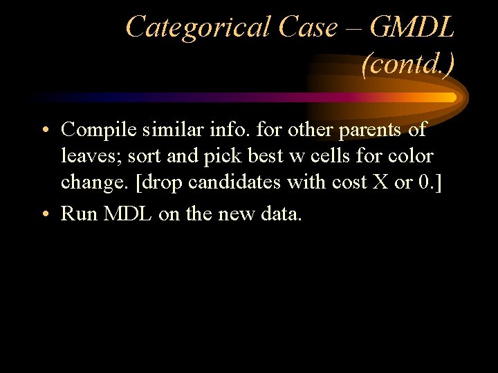Categorical Case – GMDL (contd. ) • Compile similar info. for other parents of