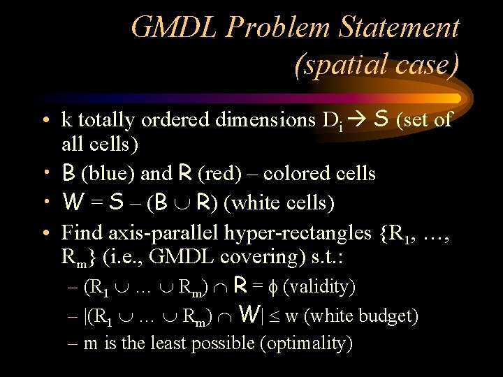 GMDL Problem Statement (spatial case) • k totally ordered dimensions Di S (set of