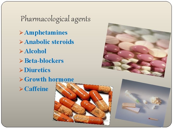 Pharmacological agents Ø Amphetamines Ø Anabolic steroids Ø Alcohol Ø Beta-blockers Ø Diuretics Ø