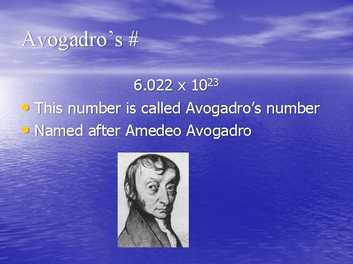 Avogadro’s # 6. 022 x 1023 • This number is called Avogadro’s number • Avogadro’s # 6. 022 x 1023 • This number is called Avogadro’s number •