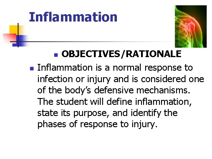 Inflammation OBJECTIVES/RATIONALE Inflammation is a normal response to infection or injury and is considered