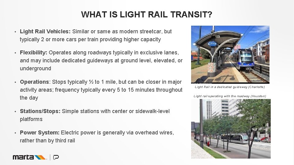 WHAT IS LIGHT RAIL TRANSIT? • Light Rail Vehicles: Similar or same as modern