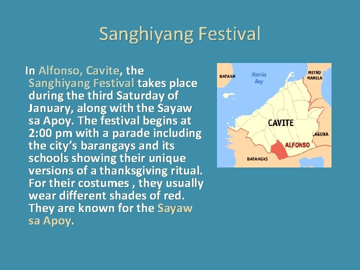 Sanghiyang Festival In Alfonso, Cavite, the Sanghiyang Festival takes place during the third Saturday Sanghiyang Festival In Alfonso, Cavite, the Sanghiyang Festival takes place during the third Saturday