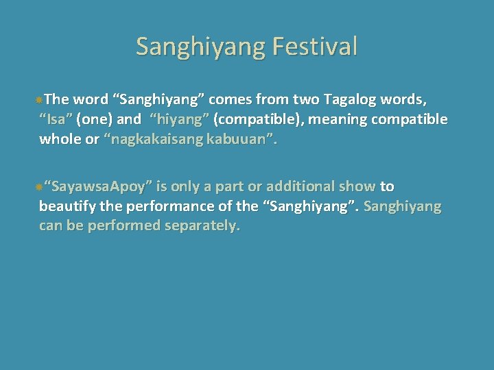 Sanghiyang Festival The word “Sanghiyang” comes from two Tagalog words, “Isa” (one) and “hiyang”