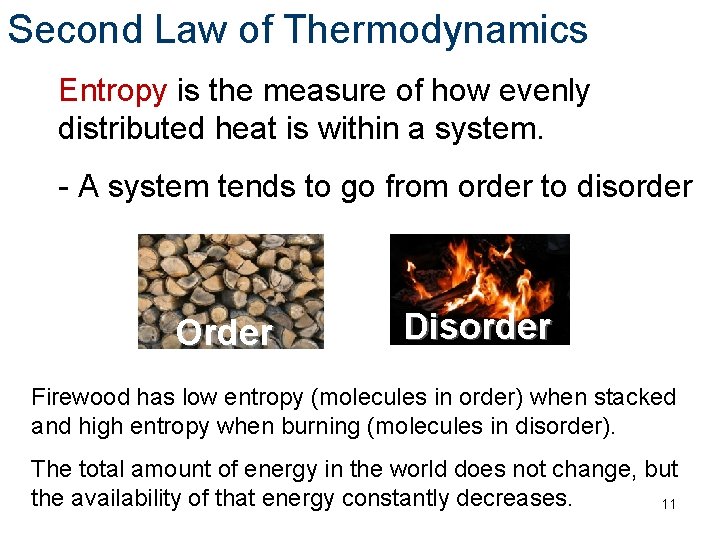 Second Law of Thermodynamics Entropy is the measure of how evenly distributed heat is