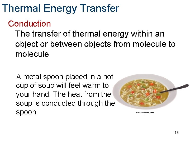 Thermal Energy Transfer Conduction The transfer of thermal energy within an object or between