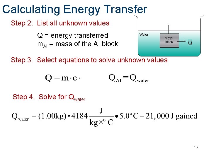 Calculating Energy Transfer Step 2. List all unknown values Q = energy transferred m.