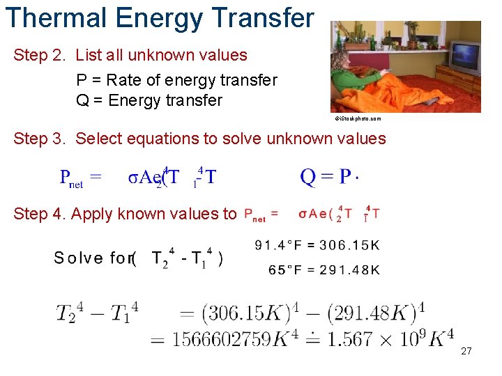 Thermal Energy Transfer Step 2. List all unknown values P = Rate of energy