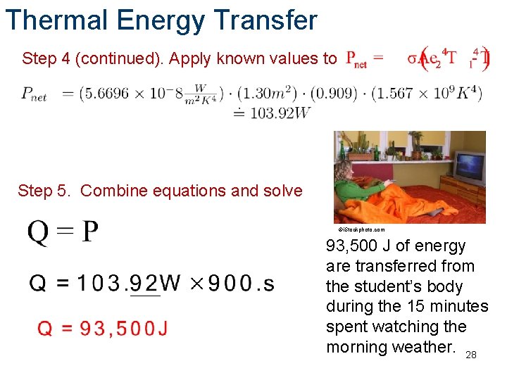 Thermal Energy Transfer Step 4 (continued). Apply known values to Step 5. Combine equations