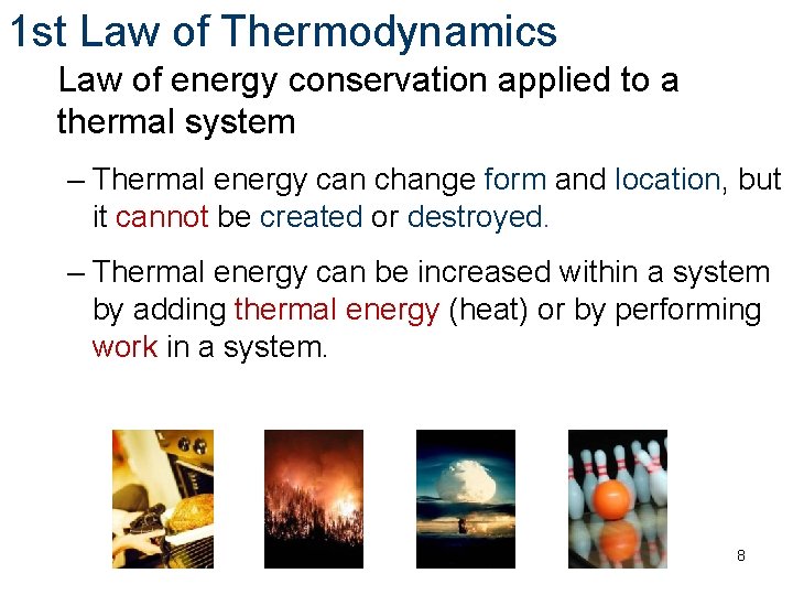 1 st Law of Thermodynamics Law of energy conservation applied to a thermal system