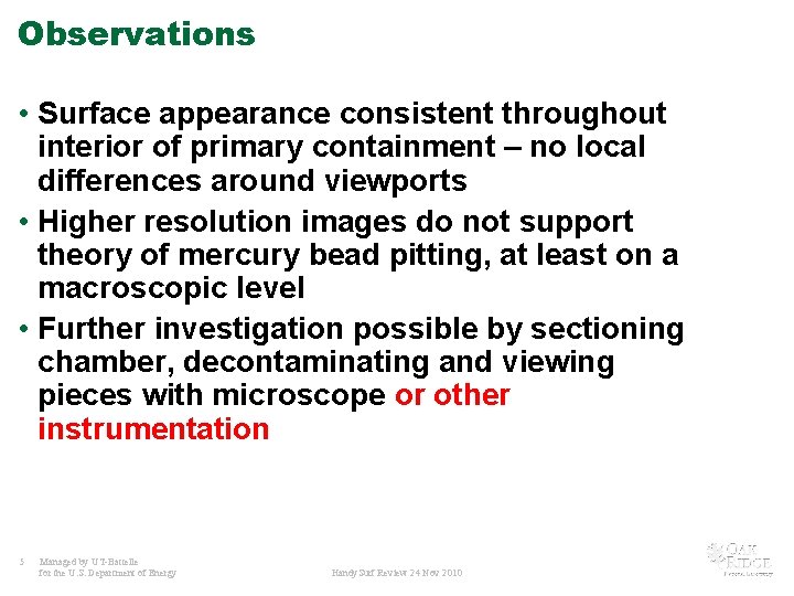 Observations • Surface appearance consistent throughout interior of primary containment – no local differences Observations • Surface appearance consistent throughout interior of primary containment – no local differences