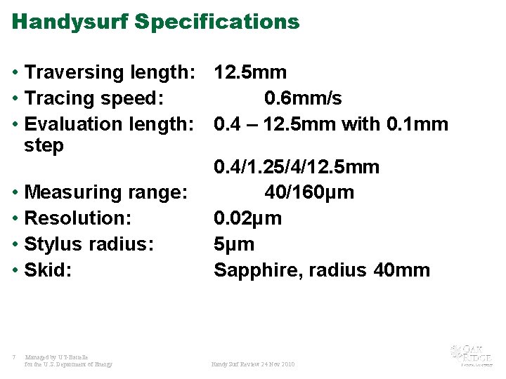 Handysurf Specifications • Traversing length: 12. 5 mm • Tracing speed: 0. 6 mm/s Handysurf Specifications • Traversing length: 12. 5 mm • Tracing speed: 0. 6 mm/s