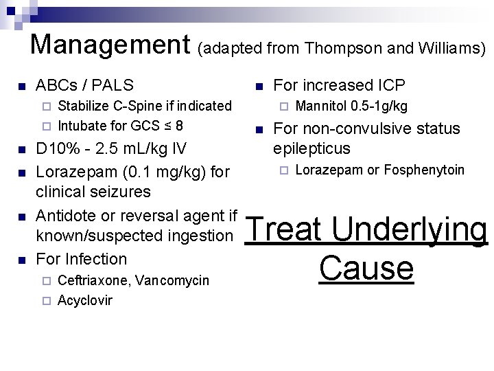 Management (adapted from Thompson and Williams) n ABCs / PALS Stabilize C-Spine if indicated