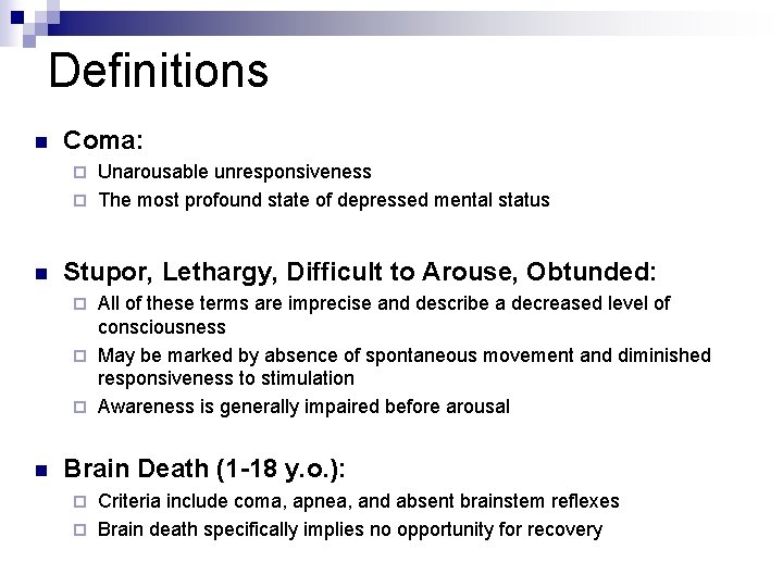 Definitions n Coma: Unarousable unresponsiveness ¨ The most profound state of depressed mental status
