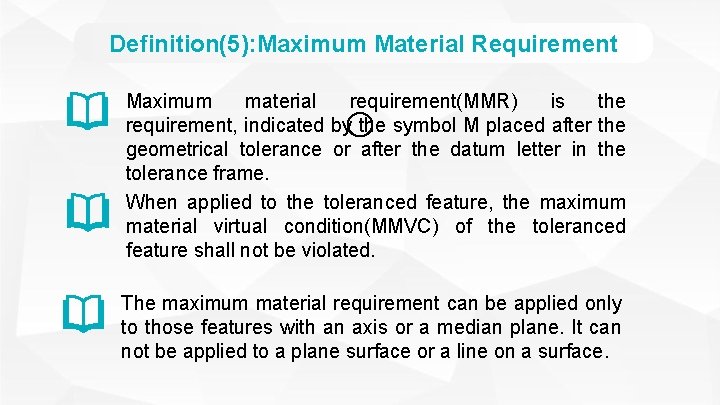 Definition(5): Maximum Material Requirement Maximum material requirement(MMR) is the requirement, indicated by the symbol