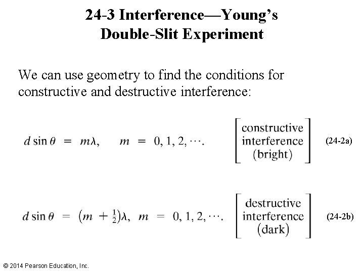 24 -3 Interference—Young’s Double-Slit Experiment We can use geometry to find the conditions for