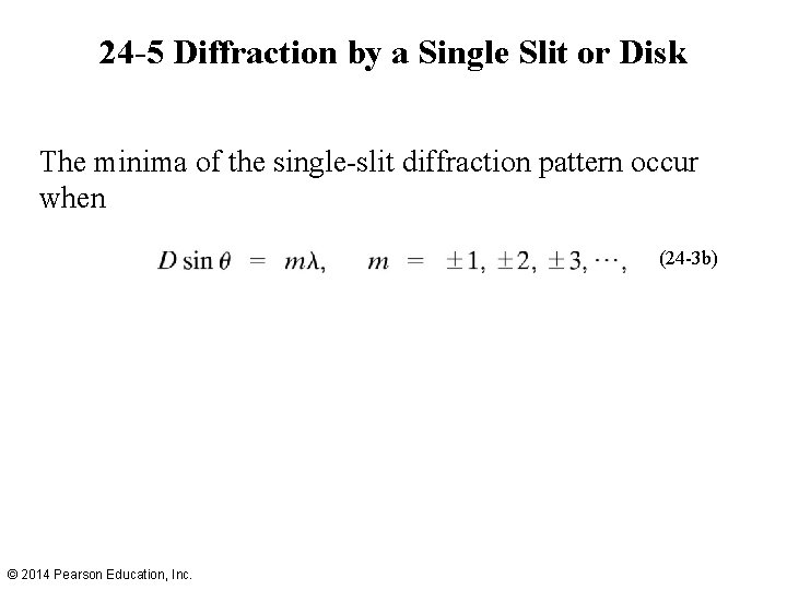 24 -5 Diffraction by a Single Slit or Disk The minima of the single-slit