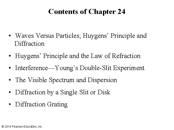 Contents of Chapter 24 • Waves Versus Particles; Huygens’ Principle and Diffraction • Huygens’