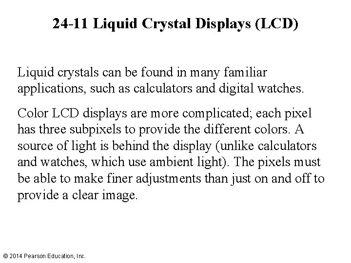 24 -11 Liquid Crystal Displays (LCD) Liquid crystals can be found in many familiar
