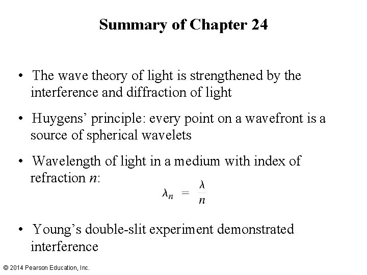 Summary of Chapter 24 • The wave theory of light is strengthened by the