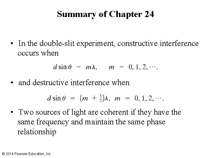 Summary of Chapter 24 • In the double-slit experiment, constructive interference occurs when •