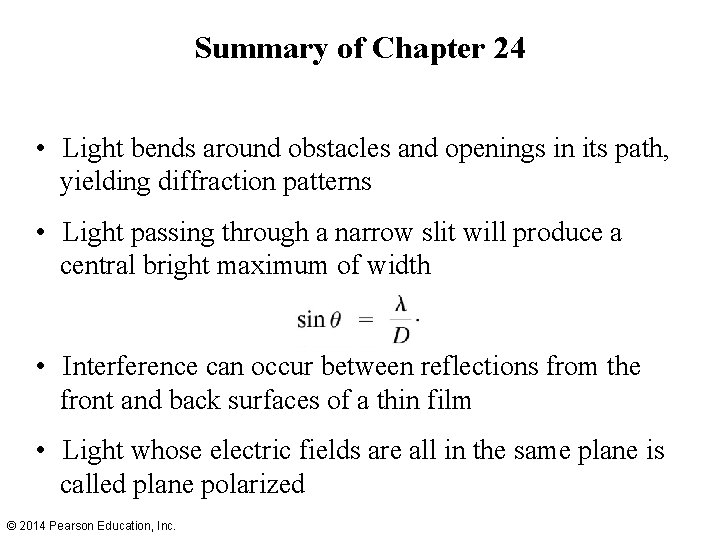 Summary of Chapter 24 • Light bends around obstacles and openings in its path,