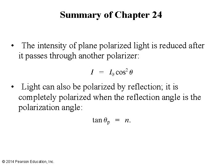 Summary of Chapter 24 • The intensity of plane polarized light is reduced after