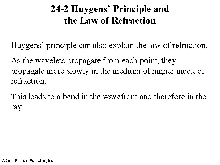 24 -2 Huygens’ Principle and the Law of Refraction Huygens’ principle can also explain
