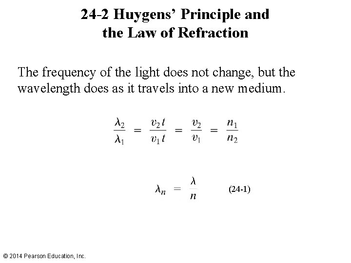 24 -2 Huygens’ Principle and the Law of Refraction The frequency of the light