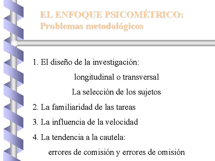 EL ENFOQUE PSICOMÉTRICO: Problemas metodológicos 1. El diseño de la investigación: longitudinal o transversal