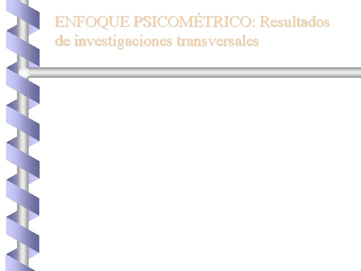 ENFOQUE PSICOMÉTRICO: Resultados de investigaciones transversales 