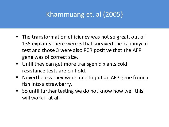 Khammuang et. al (2005) § The transformation efficiency was not so great, out of