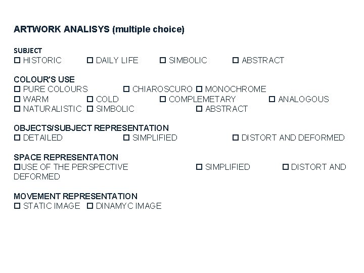 ARTWORK ANALISYS (multiple choice) SUBJECT HISTORIC DAILY LIFE SIMBOLIC ABSTRACT COLOUR'S USE PURE COLOURS