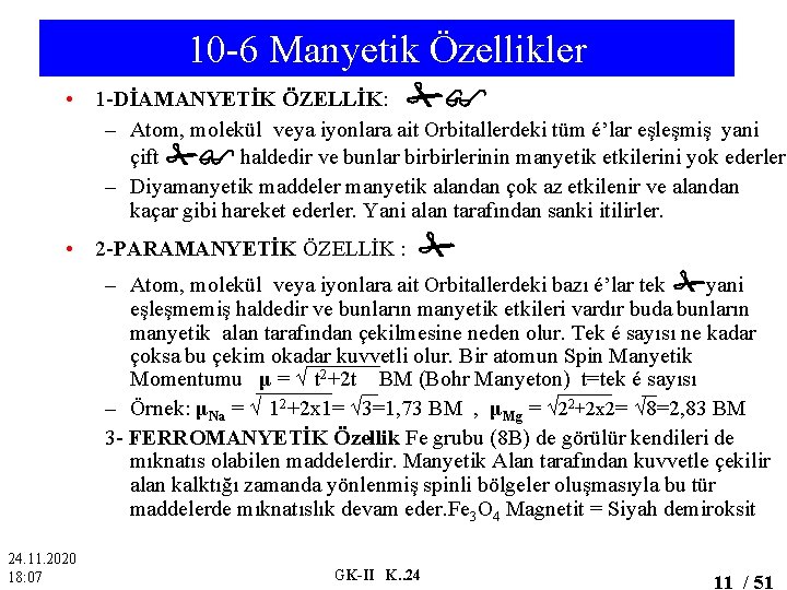 10 -6 Manyetik Özellikler • 1 -DİAMANYETİK ÖZELLİK: – Atom, molekül veya iyonlara ait