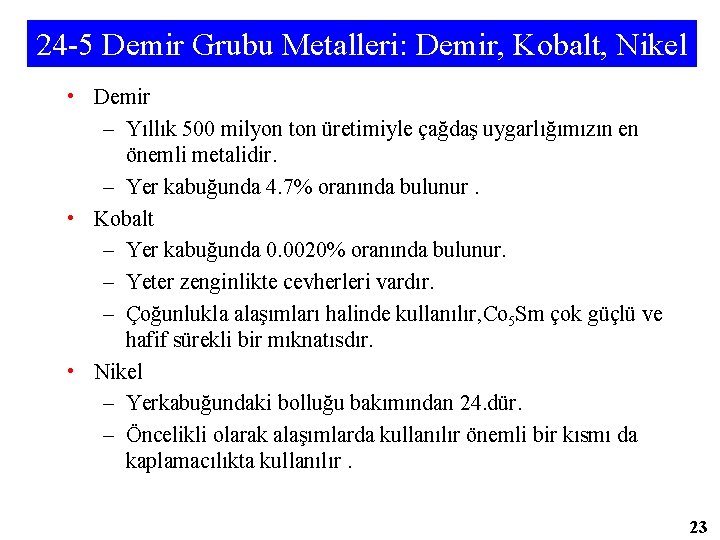 24 -5 Demir Grubu Metalleri: Demir, Kobalt, Nikel • Demir – Yıllık 500 milyon