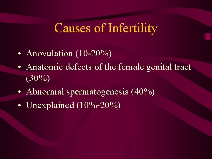 Causes of Infertility • Anovulation (10 -20%) • Anatomic defects of the female genital