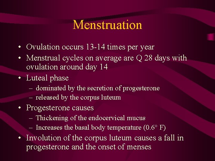 Menstruation • Ovulation occurs 13 -14 times per year • Menstrual cycles on average