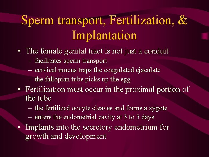 Sperm transport, Fertilization, & Implantation • The female genital tract is not just a