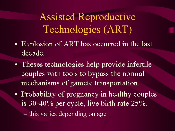 Assisted Reproductive Technologies (ART) • Explosion of ART has occurred in the last decade.